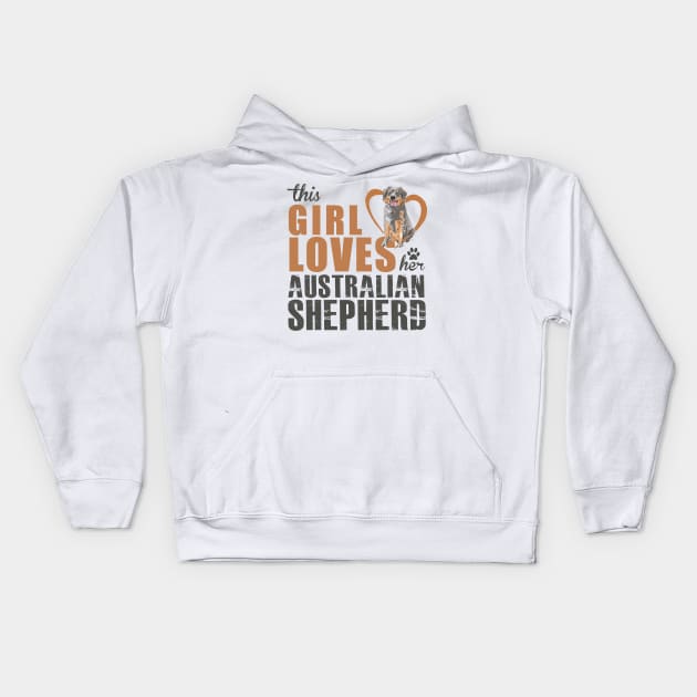 This Girl Loves Her Australian Shepherd! Especially for Aussie Lovers! Kids Hoodie by rs-designs